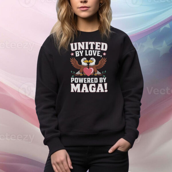 United By Love Powered By MAGA! Tee Shirt