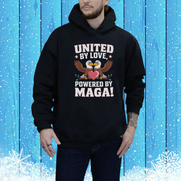United By Love Powered By MAGA! Tee Shirt