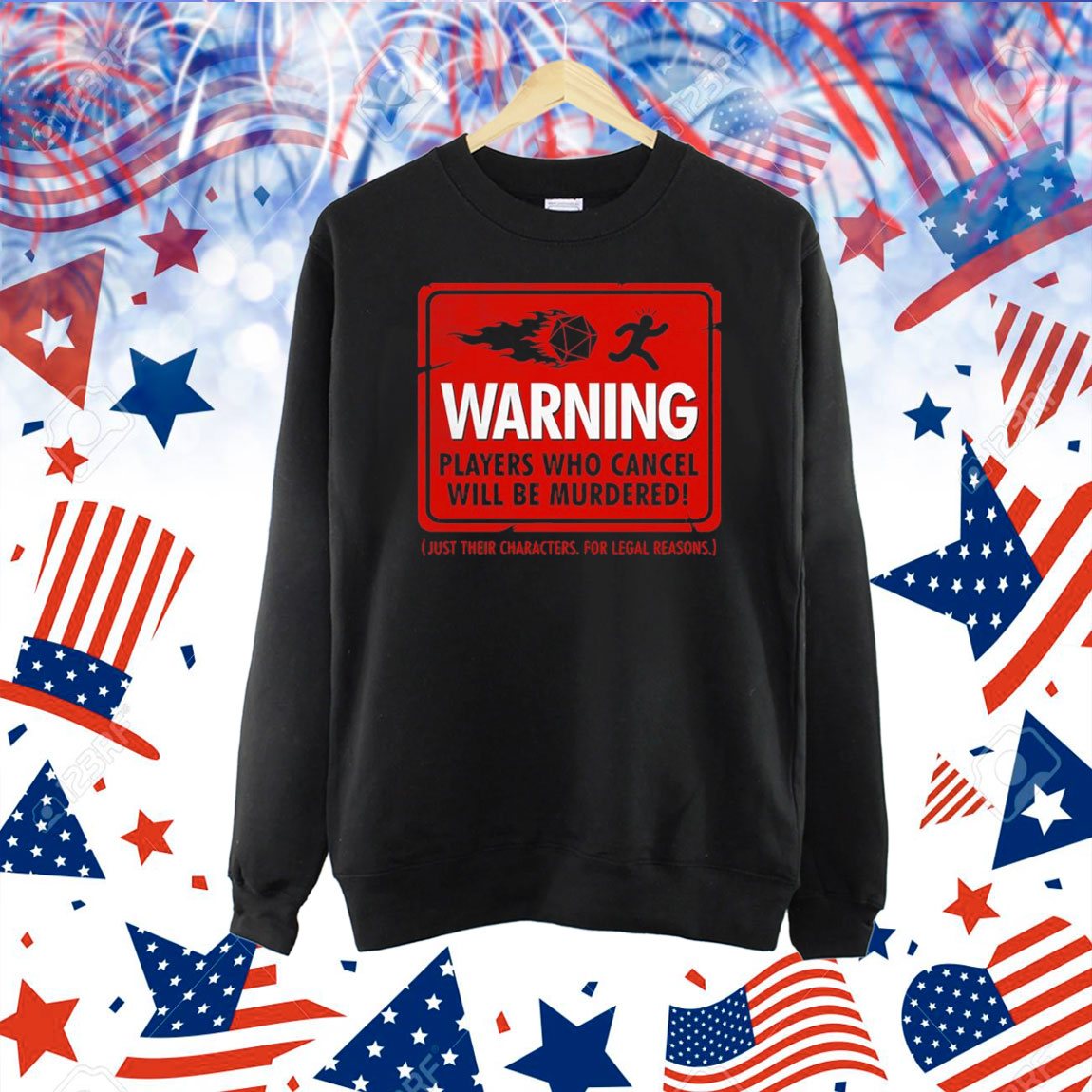 Warning players who cancel will be murdered just their characters for legal reasons Shirt