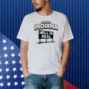 Welcome hell is real in Indiana Shirt