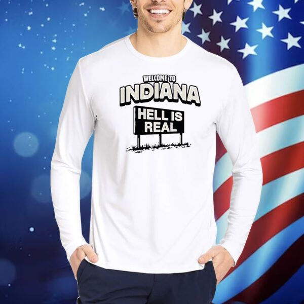 Welcome hell is real in Indiana Shirt