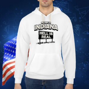 Welcome hell is real in Indiana Shirt