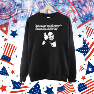 When You Have Been Telling People For Ages That They’ll Engineer A Global Crisis To Enforce Martial Law And Create A Worldwide Police State Told Ya Shirt