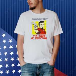 When they kick at your front door how you gonna come the guns of brixton Shirt