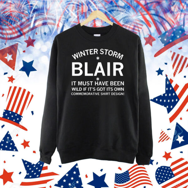 Winter Storm Blair it must have been wild if it’s got its own commemorative shirt design Shirt