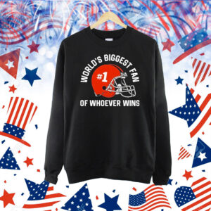 World’s Biggest Fan Of Whoever Wins Helmet Shirt