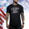 Yes, I'm A Trump Girl Get Over It Tee Shirt