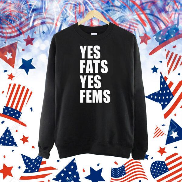 Yes fats yes fems Shirt