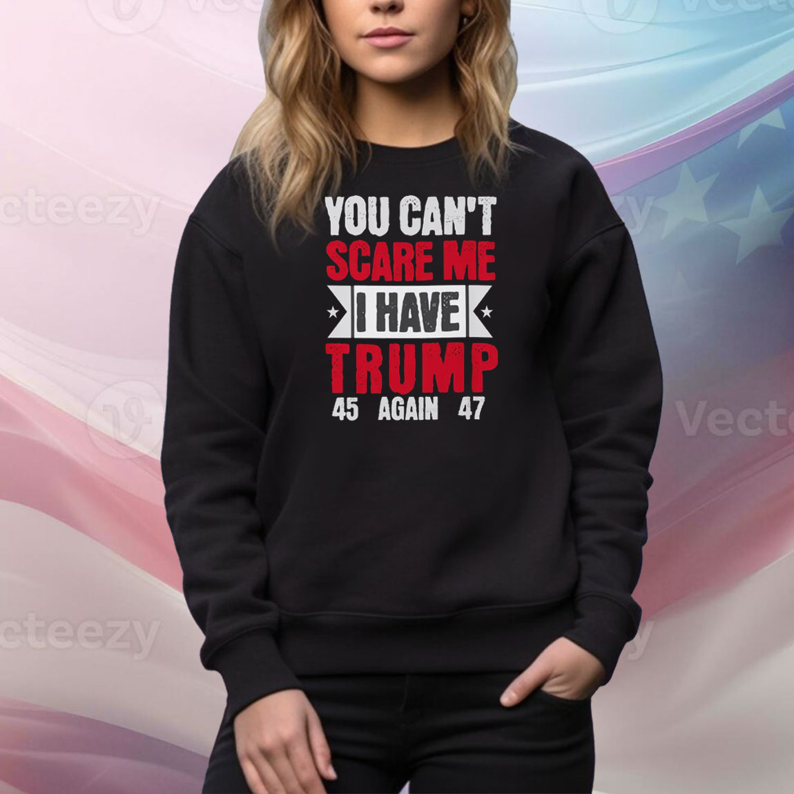 You Can't Scare Me I Have Trump 45 Again 47 Tee Shirt