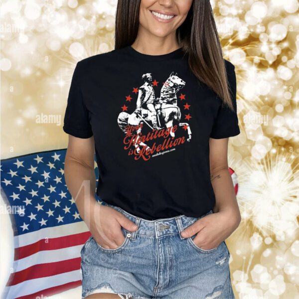Your Heritage Is Rebellion Shirt