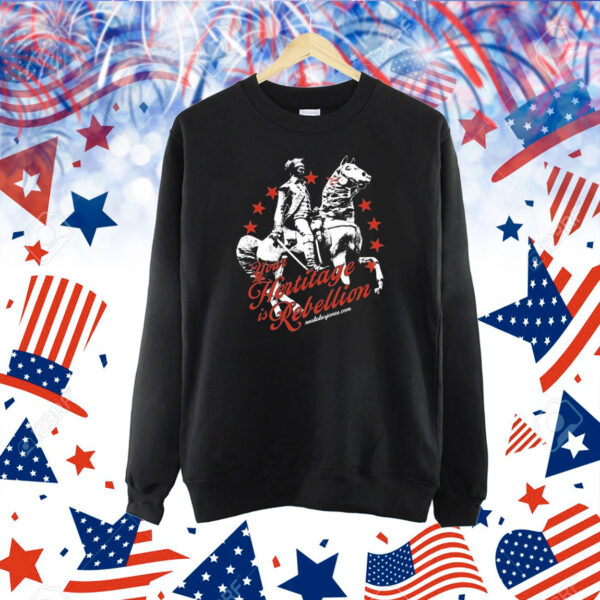 Your Heritage Is Rebellion Shirt